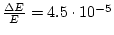$\frac{\Delta E}{E}=4.5\cdot 10^{-5}$