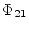 $\Phi_{21}$